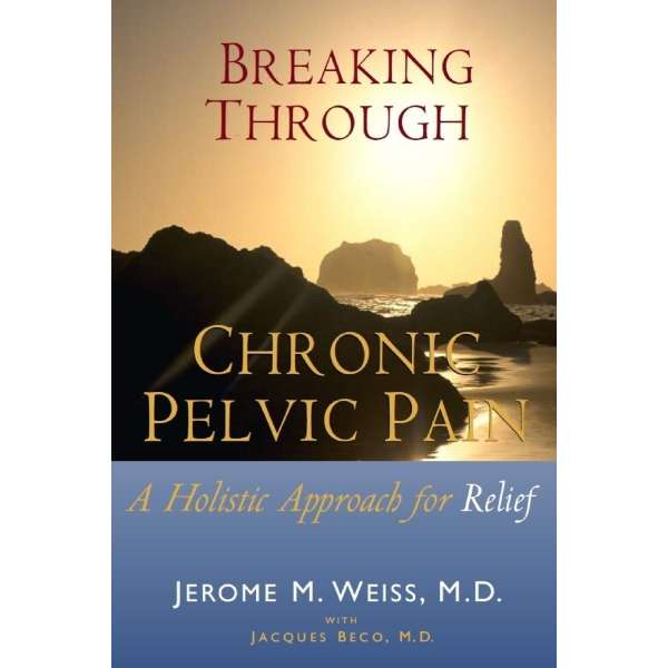 Breaking Through Chronic Pelvic Pain: A Holistic Approach for Relief